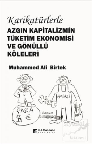 Karikatürlerle Azgın Kapitalizmin Tüketim Ekonomisi ve Gönüllü Köleler