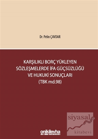 Karşılıklı Borç Yükleyen Sözleşmelerde İfa Güçsüzlüğü ve Hukuki Sonuçları (TBK md.98) (Ciltli)