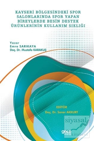 Kayseri Bölgesindeki Spor Salonlarında Spor Yapan Bireylerde Besin Destek Ürünlerinin Kullanım Sıklığı