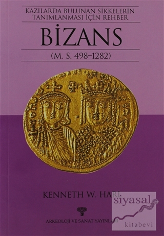 Kazılarda Bulunan Sikkelerin Tanımlanması İçin Rehber Bizans (M.S. 498-1282)