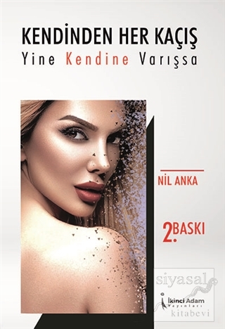 Kendinden Her Kaçış Yine Kendine Varışsa