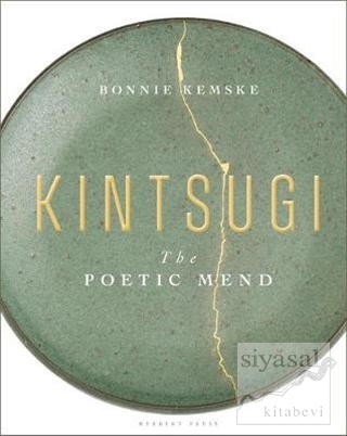 Kintsugi The Poetic Mend (Ciltli) Bonnie Kemske