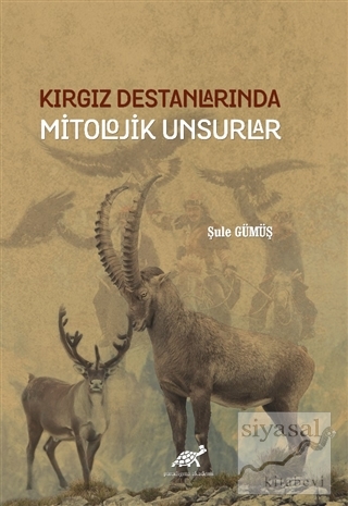 Kırgız Destanlarında Mitolojik Unsurlar (Ciltli)
