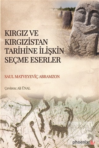 Kırgız ve Kırgızistan Tarihine İlişkin Seçme Eserler Saul Matveyeviç A