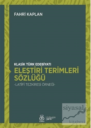 Klasik Türk Edebiyatı Eleştiri Terimleri Sözlüğü Fahri Kaplan
