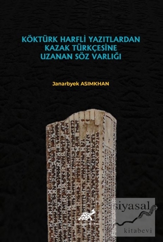 Köktürk Harfli Yazıtlardan Kazak Türkçesine Uzanan Söz Varlığı Janarby