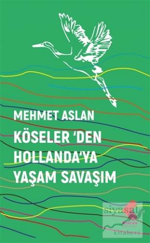 Köseler'den Hollanda'ya Yaşam Savaşım