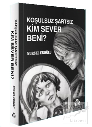 Koşulsuz Şartsız Kim Sever Beni?