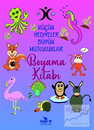 Küçük Hediyeler Büyük Mutluluklar Boyama Kitabı