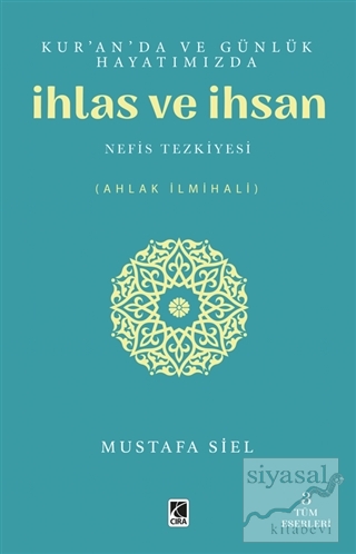 Kur'an'da ve Günlük Hayatımızda İhlas ve İhsan Mustafa Siel