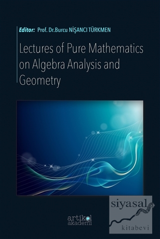 Lectures Of Pure Mathematics On Algebra Analysis And Geometry Burcu Ni