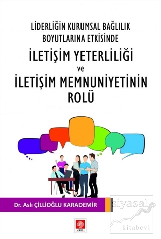 Liderliğin Kurumsal Bağlılık Boyutlarına Etkisinde İletişim Yeterliliği ve İletişim Memnuniyetinin Rolu