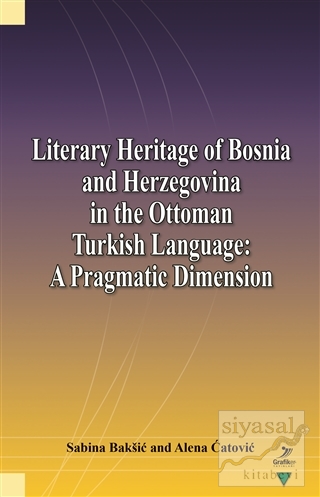 Literary Heritage of Bosnia and Herzegovina in the Ottoman Turkish Language: A Pragmatic Dimension