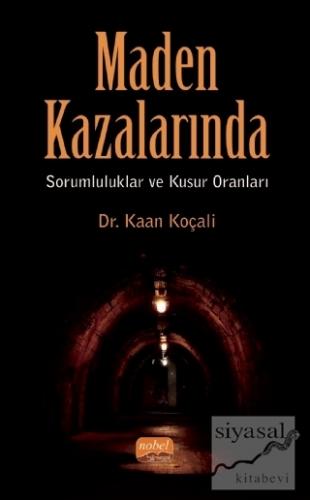 Maden Kazalarında Sorumluluklar ve Kusur Oranları