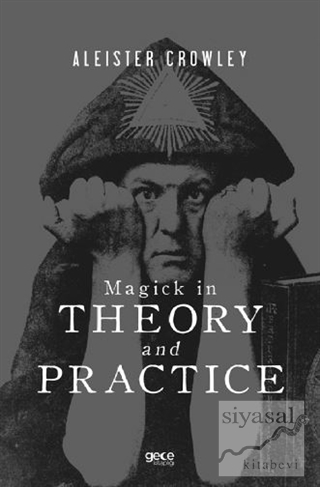 Magick in Theory and Practice Aleister Crowley