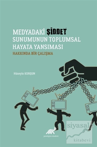 Medyadaki Şiddet Sunumunun Toplumsal Hayata Yansıması Hakkında Bir Çal