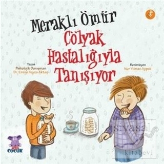 Meraklı Ömür Çölyak Hastalığıyla Tanışıyor