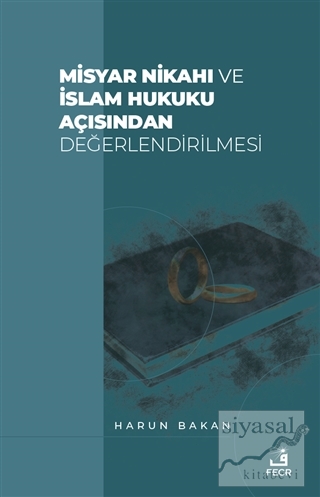 Misyar Nikahı ve İslam Hukuku Açısından Değerlendirilmesi Harun Bakan