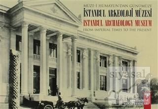 Müze-i Hümayun'dan Günümüze İstanbul Arkeoloji Müzesi - From Imperial 