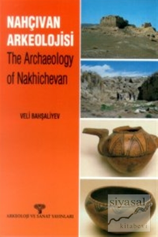 Nahçıvan Arkeolojisi - The Archaeology of Nakhichevan