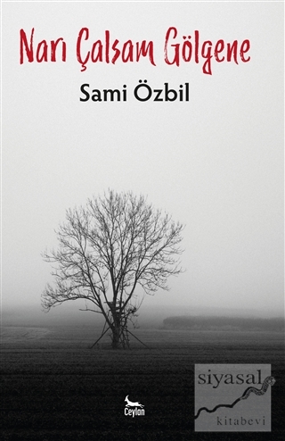 Narı Çalsam Gölgene Sami Özbil
