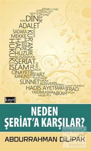 Neden Şeriat'a Karşılar?