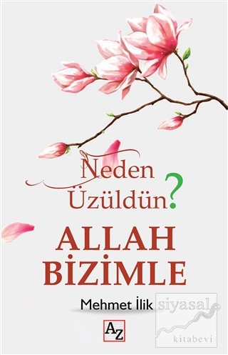 Neden Üzüldün? - Allah Bizimle