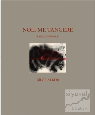 Noli Me Tangere - Bana Dokunma