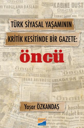 Türk Siyasal Yaşamının Kritik Kesitinde Bir Gazete