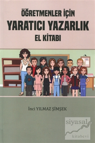 Öğretmenler İçin Yaratıcı Yazarlık El Kitabı