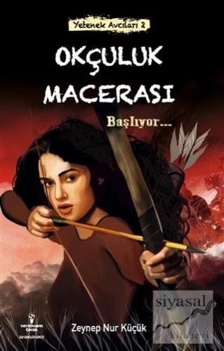 Okçuluk Macerası Başlıyor... - Yetenek Avcıları 2