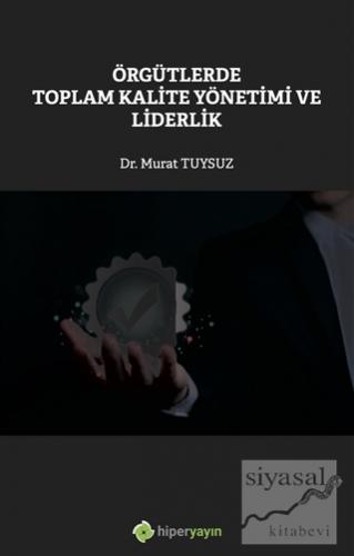 Örgütlerde Toplam Kalite Yönetimi ve Liderlik Murat Tuysuz
