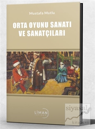 Orta Oyunu Sanatı ve Sanatçıları Mustafa Mutlu