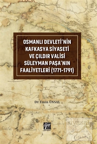 Osmanlı Devleti'nin Kafkasya Siyaseti ve Çıldır Valisi Süleyman Paşa'n