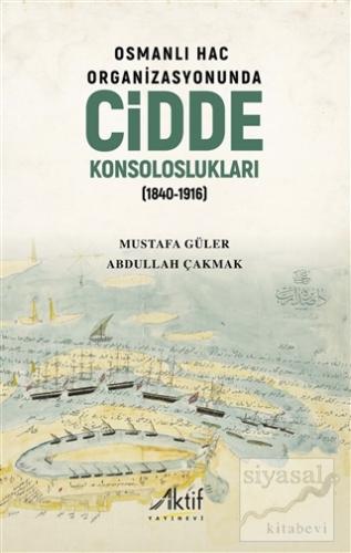 Osmanlı Hac Organizasyonunda Cidde Konsoloslukları (1840-1916)