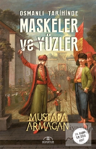 Osmanlı Tarihinde Maskeler ve Yüzler Mustafa Armağan