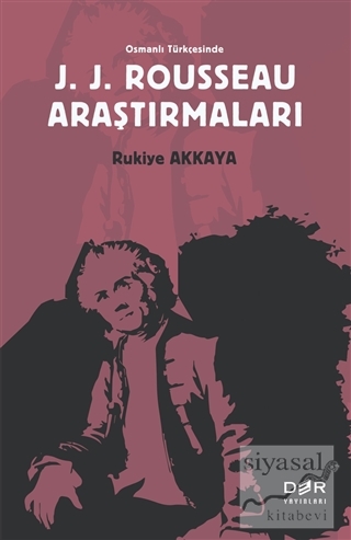 Osmanlı Türkçesinde J. J. Rousseau Araştırmaları Rukiye Akkaya