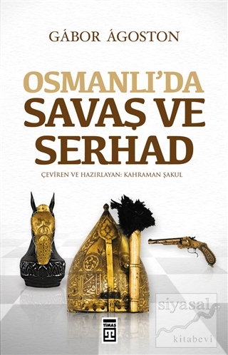 Osmanlı'da Savaş ve Serhad Gabor Agoston