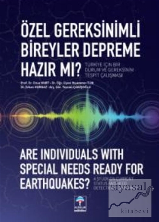 Özel Gereksinimli Bireyler Depreme Hazır mı? Türkiye İçin Bir Durum ve Gereksinim Tespit Çalışması