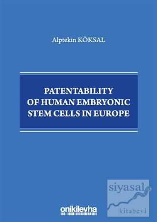 Patentability of Human Embryonic Stem Cells in Europe Alptekin Köksal