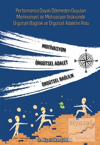 Performansa Dayalı Ödemeden Duyulan Memnuniyet ile Motivasyon İlişkisinde Örgütsel Bağlılık ve Örgütsel Adaletin Rolü