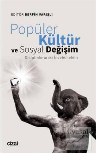 Popüler Kültür ve Sosyal Değişim: Disiplinlerarası İncelemeler