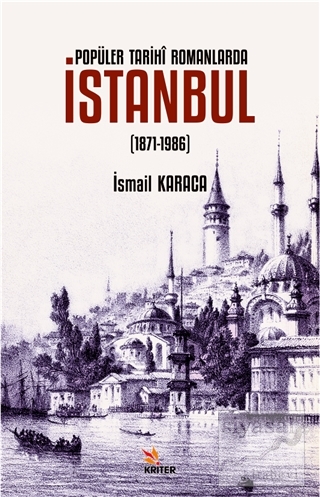 Popüler Tarihi Romanlarda İstanbul İsmail Karaca