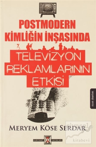 Postmodern Kimliğin İnşasında Televizyon Reklamlarının Etkisi