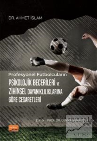 Profesyonel Futbolcuların Psikolojik Becerileri ve Zihinsel Dayanıklılıklarına Göre Cesaretleri