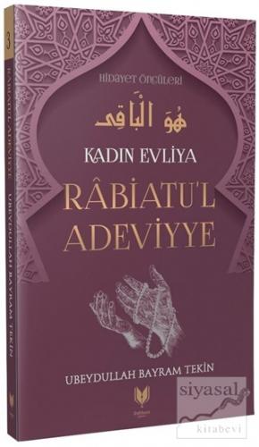 Rabiatu'l Adeviyye – Kadın Evliya Hidayet Öncüleri 3 Ubeydullah Bayram