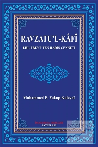 Ravzatu'l-Kafi Ehl-i Beyt'ten Hadis Cenneti Muhammed B. Yakup Kuleyni