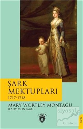 Şark Mektupları Mary Wortley Montagu (Lady Montagu)
