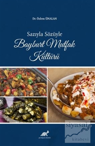 Sazıyla Sözüyle Bayburt Mutfak Kültürü