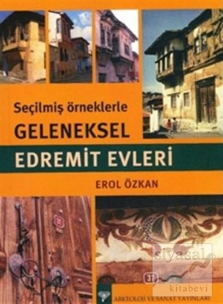 Seçilmiş Örneklerle Geleneksel Edremit Evleri